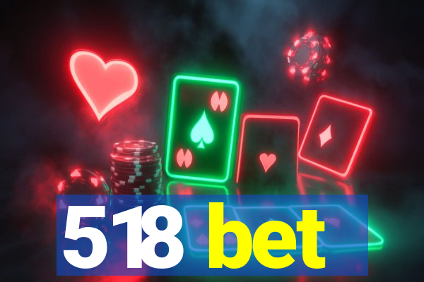 518 bet